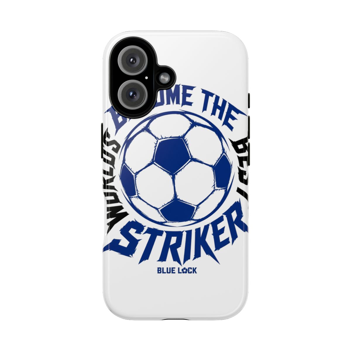 Blue Lock "BECOME THE WORLD’S BEST STRIKER" Phone Case