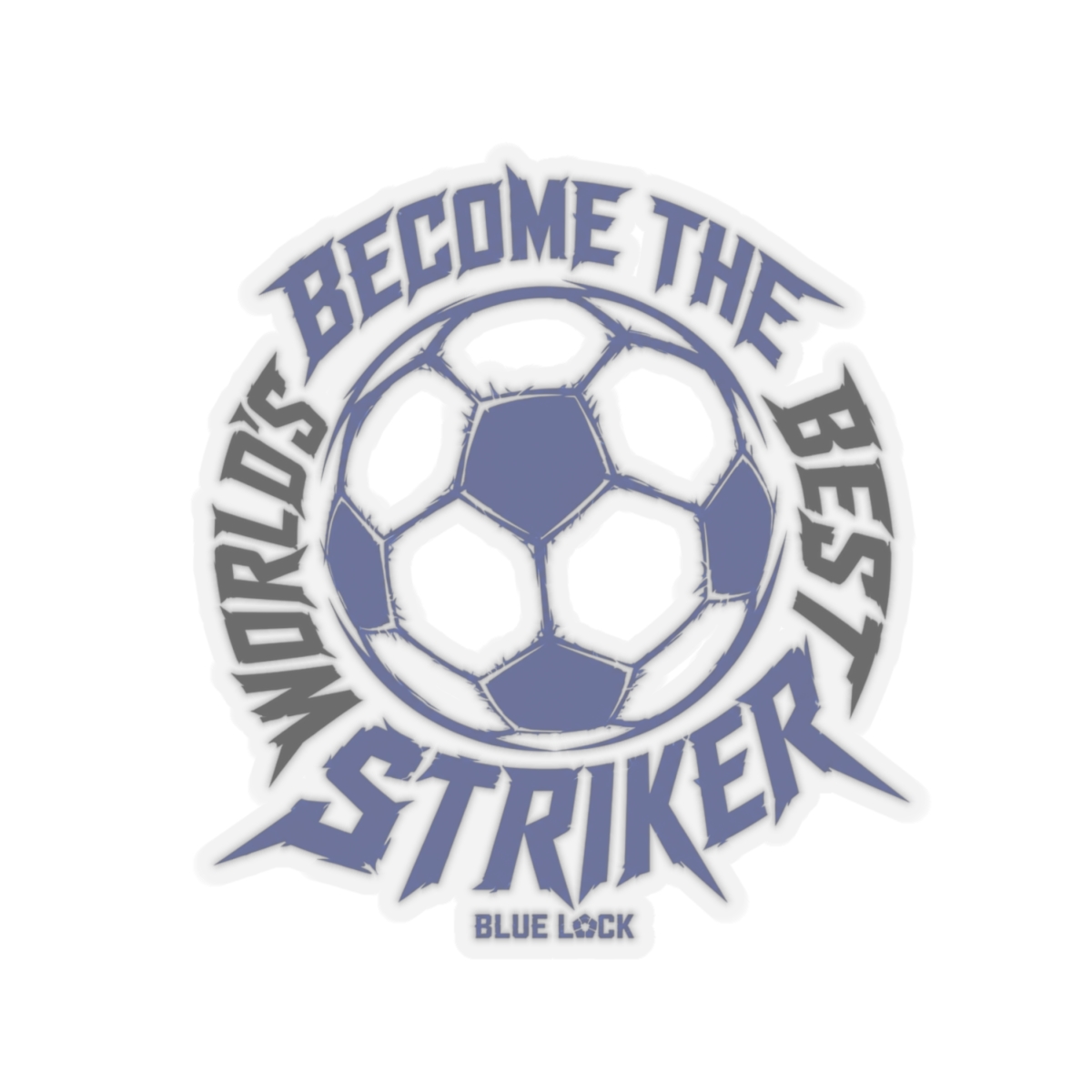 Blue Lock "BECOME THE WORLD’S BEST STRIKER" Sticker